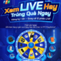 HÌNH ẢNH XEM LIVE HAY TRÚNG QUÀ NGAY VÀ PHẦN QUÀ VÒNG QUAY MAY MẮN
