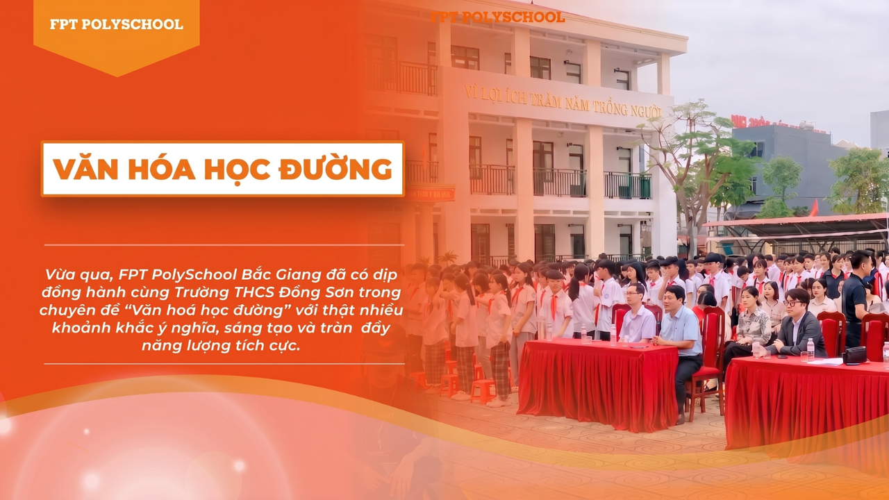 FPT PolySchool Bắc Giang tổ chức chuyên đề “Văn hoá học đường” đầy ý ...