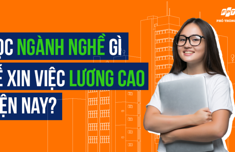 Học ngành nghề gì dễ xin việc lương cao hiện nay?