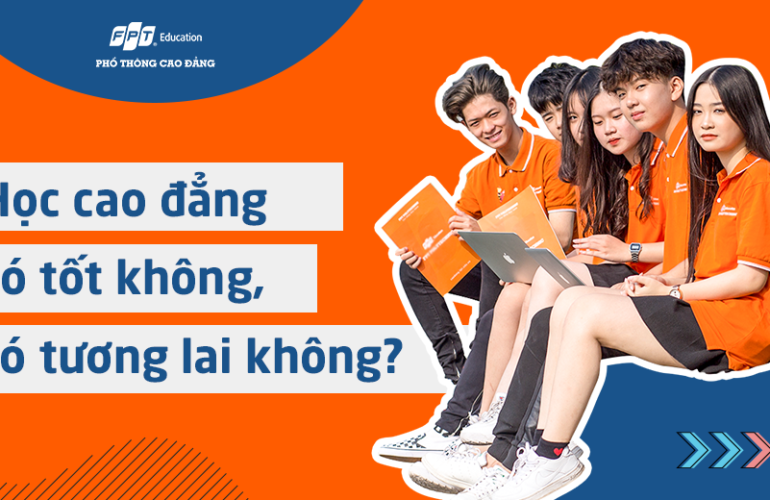 Học cao đẳng có tốt không? Có tương lai không?