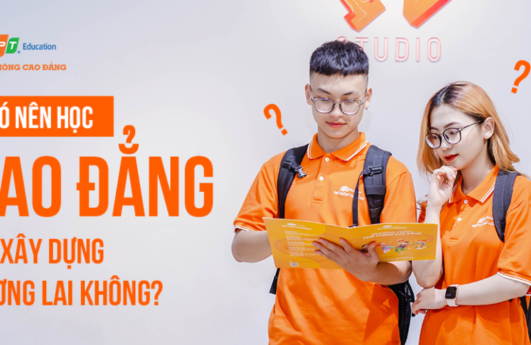 Có nên học Cao đẳng để xây dựng tương lai không?