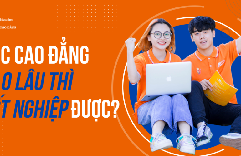 Học cao đẳng bao lâu thì tốt nghiệp được?