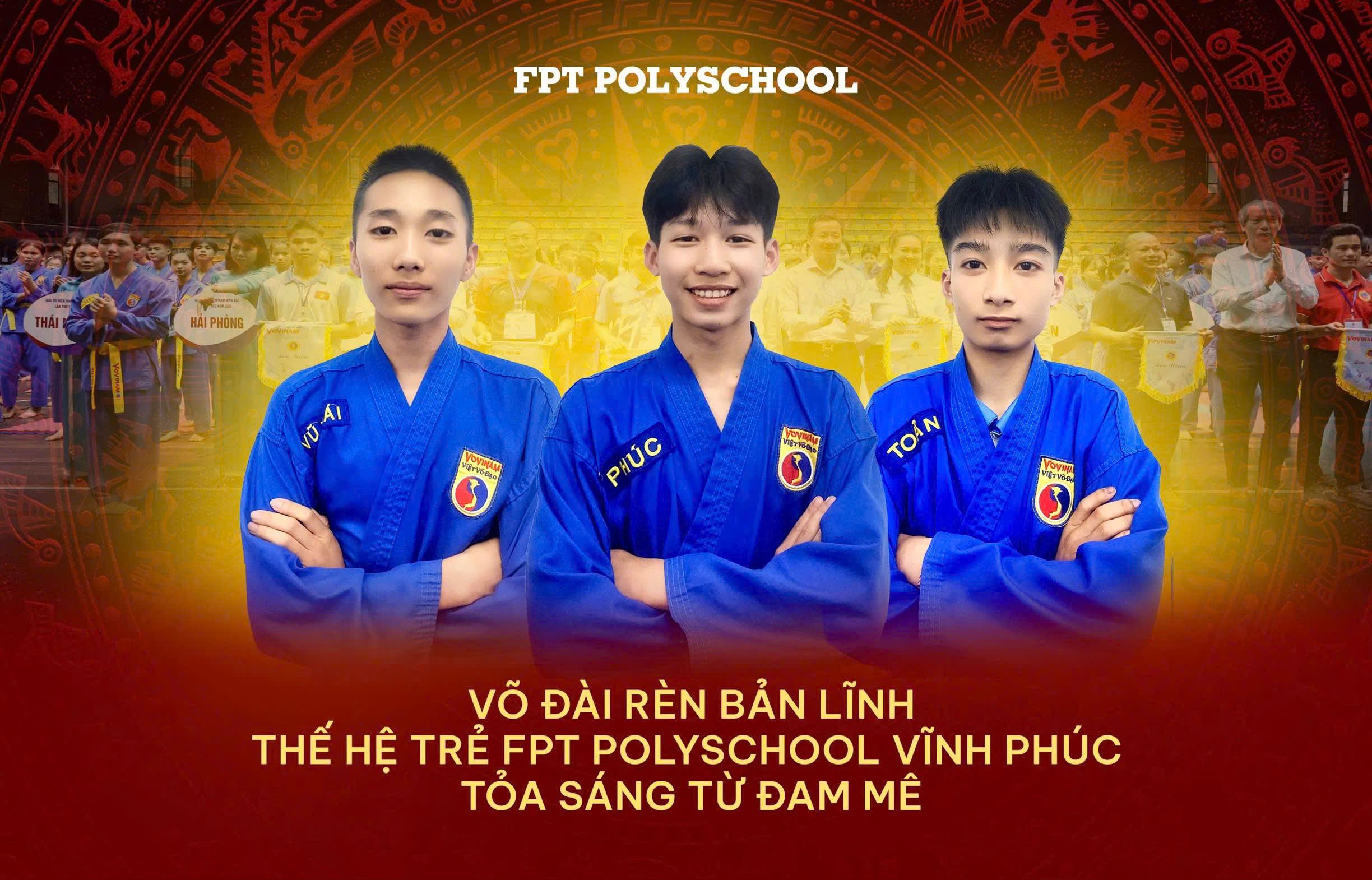 Võ đài rèn bản lĩnh: Thế hệ trẻ FPT PolySchool Vĩnh Phúc tỏa sáng từ ...