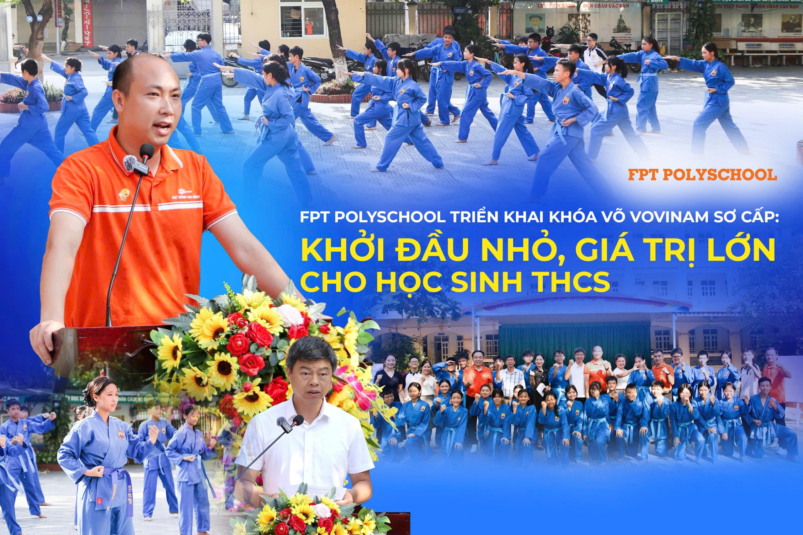 FPT PolySchool triển khai Khóa võ Vovinam sơ cấp: Khởi đầu nhỏ, giá trị ...